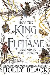 How the King of Elfhame Learned to Hate Stories