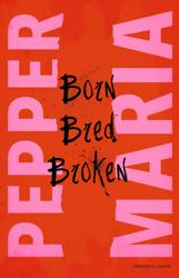 Born, Bred, Broken