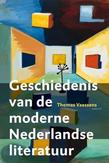Geschiedenis van de moderne Nederlandse literatuur | Vaessens, Thomas | 9789460041334