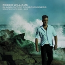 In and Out of Consciousness .. Consciousness | ROBBIE WILLIAMS | 5099990783128