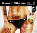 Bossa N' Rihanna Ft. DJ...
