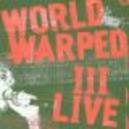 World Warped Iii Live 5 5