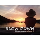 Slow Down Ibiza Grooves 2 