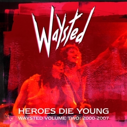 Heroes Die Young: Waysted...