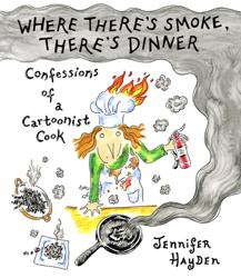 Where Theres Smoke, Theres Dinner: Confessions of a Cartoonist Cook